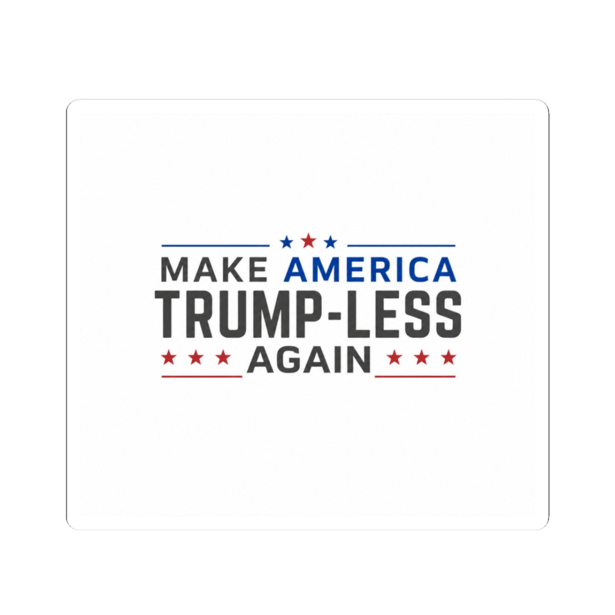 Make America Trump-less Again Sticker - Political Protest Kiss-Cut Vinyl