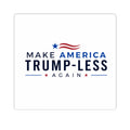 Sticker — "Make America Trump‑Less Again" Political Kiss‑Cut Sticker