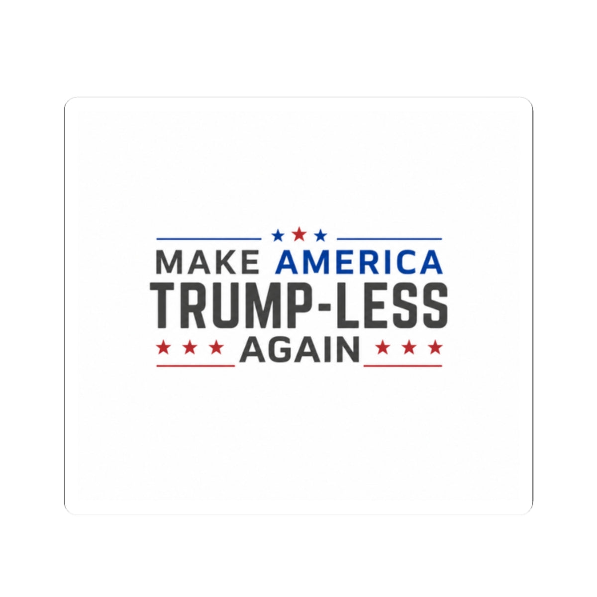 Make America Trump-less Again Sticker - Political Protest Kiss-Cut Vinyl